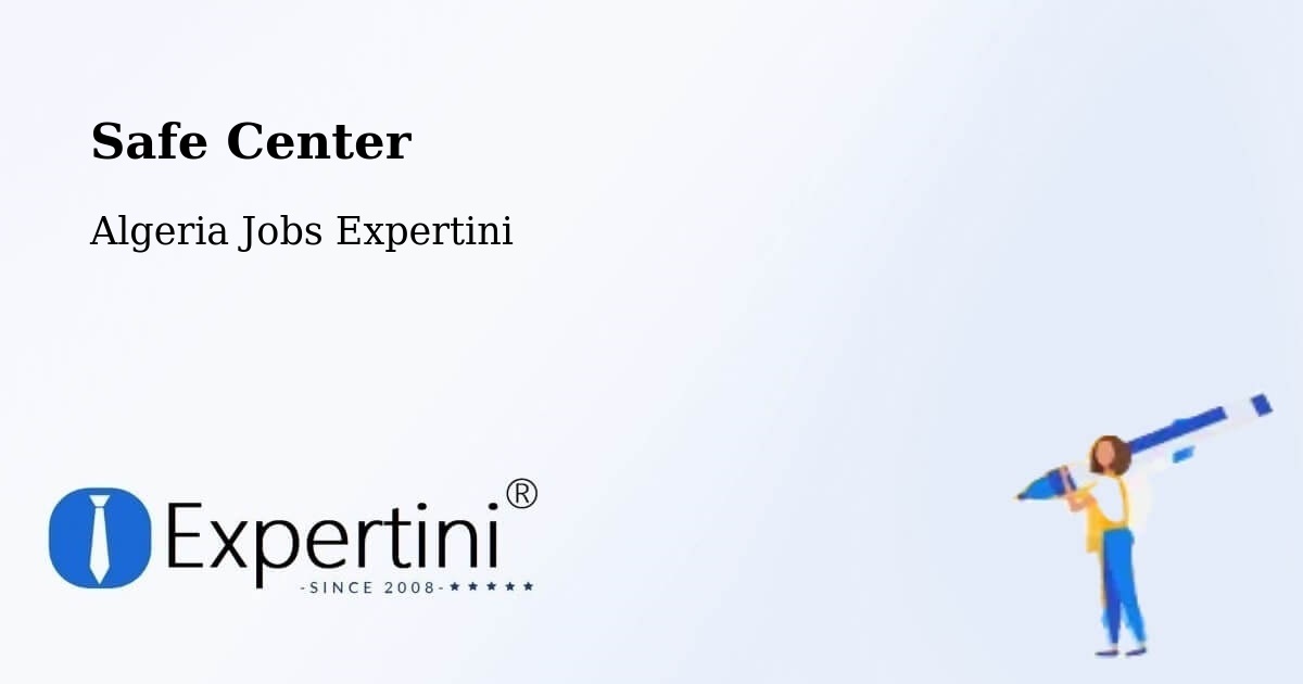Safety Center – Saïda - Algeria Jobs Expertini